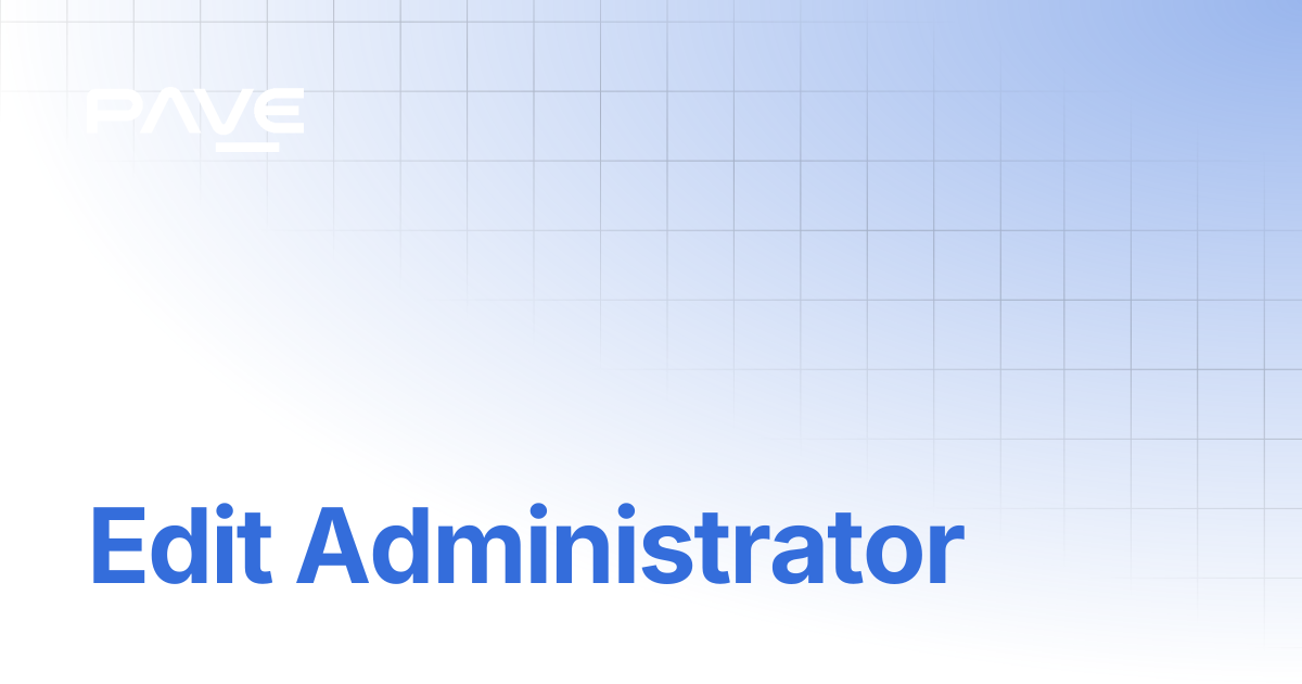 Edit Administrator | Guide to PAVE's Account and Enterprise Dashboards